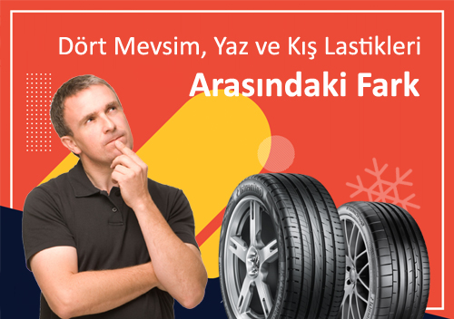 Drt Mevsim, Yaz ve K Lastikleri Arasndaki Fark