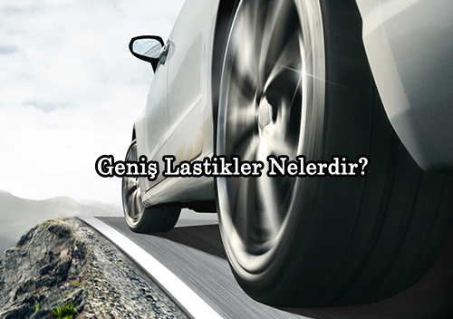 Geni Lastikler Nelerdir?