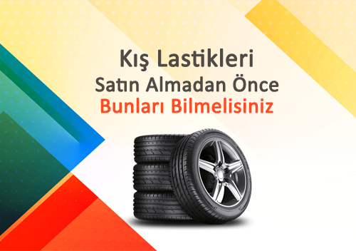 K Lastikleri Satn Almadan nce Bunlar Bilmelisiniz