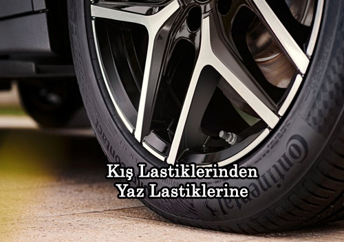 K Lastiklerinden Yaz Lastiklerine