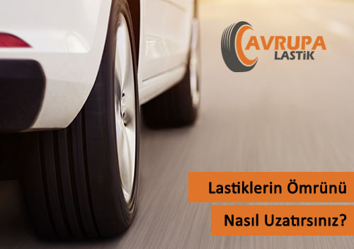 Lastiklerin mrn Nasl Uzatrsnz?