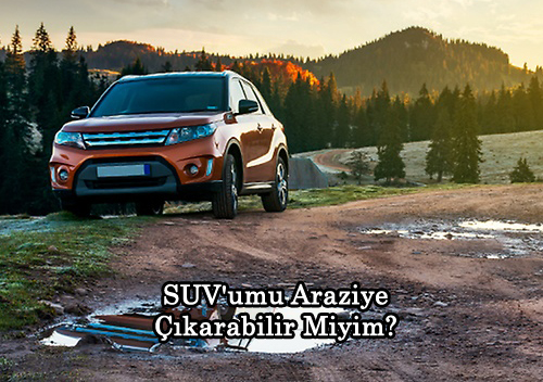 SUV'umu Araziye karabilir Miyim?