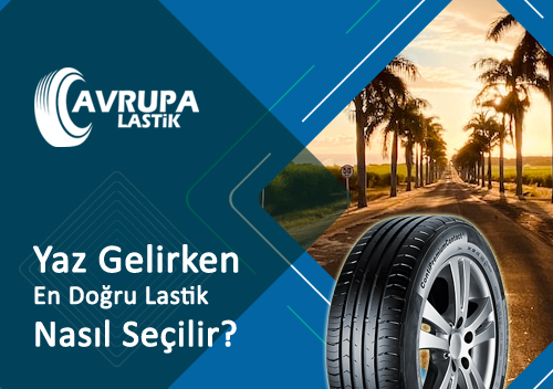 Yaz Gelirken En Doru Lastik Nasl Seilir?