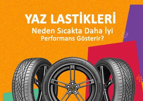 Yaz Lastikleri Neden Scakta Daha yi Performans Gsterir?