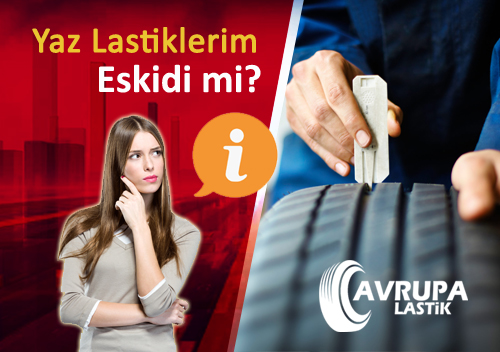 Yaz Lastiklerim Eskidi mi?