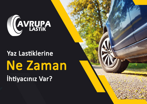 Yaz Lastiklerine Ne Zaman İhtiyacınız Var?