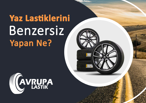 Yaz Lastiklerini Benzersiz Yapan ey Ne?