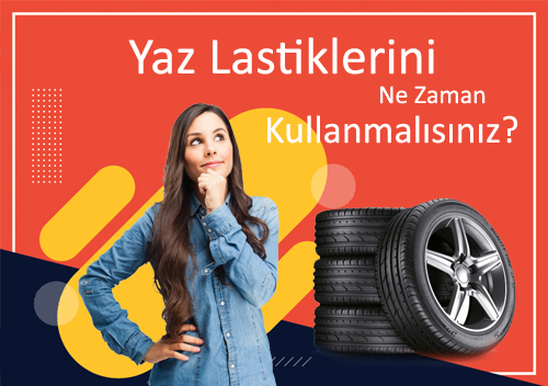 Yaz Lastiklerini Ne Zaman Kullanmalsnz?